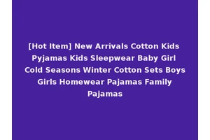[Hot Item] New Arrivals Cotton Kids Pyjamas Kids Sleepwear Baby Girl Cold Seasons Winter Cotton Sets Boys Girls Homewear Pajamas Family Pajamas