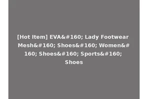 [Hot Item] EVA  Lady Footwear Mesh  Shoes  Women  Shoes  Sports  Shoes