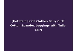 [Hot Item] Kids Clothes Baby Girls Cotton Spandex Leggings with Tulle Skirt