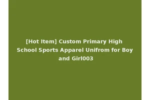 [Hot Item] Custom Primary High School Sports Apparel Unifrom for Boy and Girl003