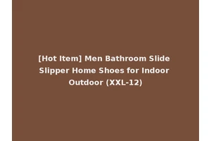[Hot Item] Men Bathroom Slide Slipper Home Shoes for Indoor Outdoor (XXL-12)