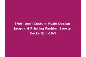 [Hot Item] Custom Made Design Jacquard Printing Fashion Sports Socks Qlm-10-5