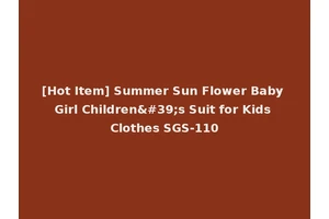 [Hot Item] Summer Sun Flower Baby Girl Children's Suit for Kids Clothes SGS-110