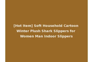 [Hot Item] Soft Household Cartoon Winter Plush Shark Slippers for Women Man Indoor Slippers