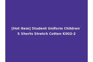 [Hot Item] Student Uniform Children′ S Shorts Stretch Cotton K002-2