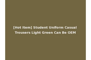 [Hot Item] Student Uniform Casual Trousers Light Green Can Be OEM
