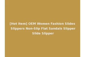 [Hot Item] OEM Women Fashion Slides Slippers Non-Slip Flat Sandals Slipper Slide Slipper