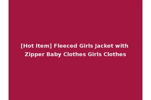 [Hot Item] Fleeced Girls Jacket with Zipper Baby Clothes Girls Clothes
