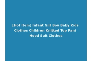 [Hot Item] Infant Girl Boy Baby Kids Clothes Children Knitted Top Pant Hood Suit Clothes