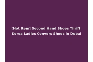 [Hot Item] Second Hand Shoes Thrift Korea Ladies Convers Shoes in Dubai