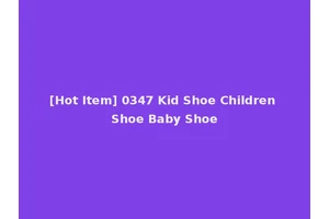 [Hot Item] 0347 Kid Shoe Children Shoe Baby Shoe