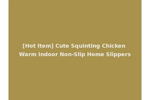 [Hot Item] Cute Squinting Chicken Warm Indoor Non-Slip Home Slippers
