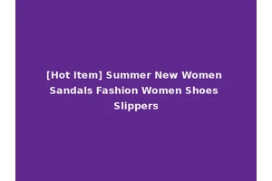 [Hot Item] Summer New Women Sandals Fashion Women Shoes Slippers