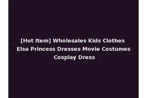 [Hot Item] Wholesales Kids Clothes Elsa Princess Dresses Movie Costumes Cosplay Dress