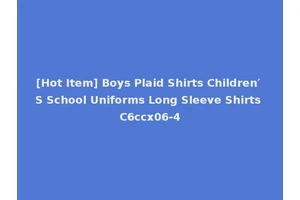 [Hot Item] Boys Plaid Shirts Children′ S School Uniforms Long Sleeve Shirts C6ccx06-4
