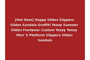 [Hot Item] Happy Slides Slippers Slides Sandals Graffiti Yeezy Summer Slides Footwear Custom Yezzy Yeezy Men′ S Platform Slippers Slides Sandals