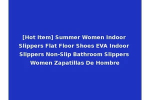 [Hot Item] Summer Women Indoor Slippers Flat Floor Shoes EVA Indoor Slippers Non-Slip Bathroom Slippers Women Zapatillas De Hombre