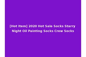 [Hot Item] 2020 Hot Sale Socks Starry Night Oil Painting Socks Crew Socks