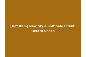 [Hot Item] New Style Soft Sole Infant Oxford Shoes