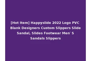 [Hot Item] Happyslide 2022 Logo PVC Blank Designers Custom Slippers Slide Sandal, Slides Footwear Men′ S Sandals Slippers