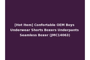 [Hot Item] Confortable OEM Boys Underwear Shorts Boxers Underpants Seamless Boxer (JMC14063)