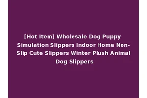 [Hot Item] Wholesale Dog Puppy Simulation Slippers Indoor Home Non-Slip Cute Slippers Winter Plush Animal Dog Slippers