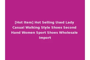 [Hot Item] Hot Selling Used Lady Casual Walking Style Shoes Second Hand Women Sport Shoes Wholesale Import