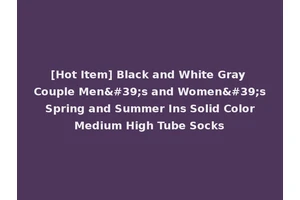 [Hot Item] Black and White Gray Couple Men's and Women's Spring and Summer Ins Solid Color Medium High Tube Socks
