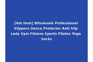 [Hot Item] Wholesale Professional Slippers Dance Protector Anti Slip Lady Gym Fitness Sports Pilates Yoga Socks