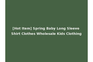 [Hot Item] Spring Baby Long Sleeve Shirt Clothes Wholesale Kids Clothing