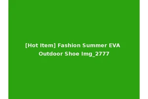 [Hot Item] Fashion Summer EVA Outdoor Shoe Img_2777