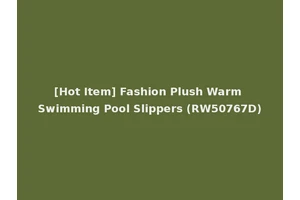 [Hot Item] Fashion Plush Warm Swimming Pool Slippers (RW50767D)