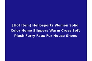 [Hot Item] Hellosports Women Solid Color Home Slippers Warm Cross Soft Plush Furry Faux Fur House Shoes