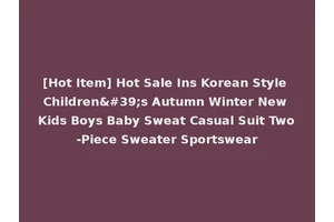 [Hot Item] Hot Sale Ins Korean Style Children's Autumn Winter New Kids Boys Baby Sweat Casual Suit Two-Piece Sweater Sportswear