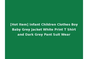 [Hot Item] Infant Children Clothes Boy Baby Grey Jacket White Print T Shirt and Dark Grey Pant Suit Wear