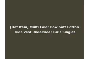 [Hot Item] Multi Color Bow Soft Cotton Kids Vest Underwear Girls Singlet