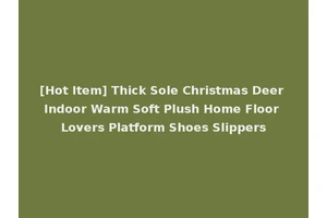 [Hot Item] Thick Sole Christmas Deer Indoor Warm Soft Plush Home Floor Lovers Platform Shoes Slippers