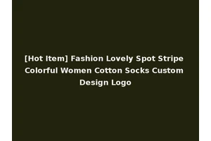 [Hot Item] Fashion Lovely Spot Stripe Colorful Women Cotton Socks Custom Design Logo