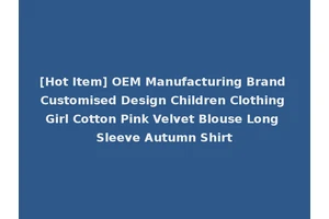 [Hot Item] OEM Manufacturing Brand Customised Design Children Clothing Girl Cotton Pink Velvet Blouse Long Sleeve Autumn Shirt