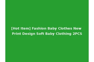 [Hot Item] Fashion Baby Clothes New Print Design Soft Baby Clothing 2PCS