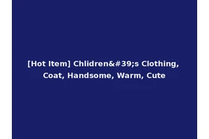 [Hot Item] Chlidren's Clothing, Coat, Handsome, Warm, Cute