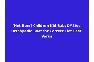 [Hot Item] Children Kid Baby's Orthopedic Boot for Correct Flat Feet Verus