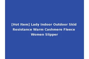 [Hot Item] Lady Indoor Outdoor Skid Resistance Warm Cashmere Fleece Women Slipper