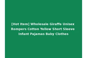 [Hot Item] Wholesale Giraffe Unisex Rompers Cotton Yellow Short Sleeve Infant Pajamas Baby Clothes
