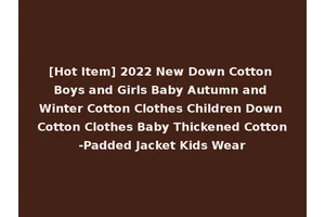 [Hot Item] 2022 New Down Cotton Boys and Girls Baby Autumn and Winter Cotton Clothes Children Down Cotton Clothes Baby Thickened Cotton-Padded Jacket Kids Wear