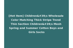 [Hot Item] Children's Wholesale Color Matching Thick Stripe Trend Thin Section Children's Mesh Spring and Summer Cotton Boys and Girls Socks