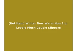 [Hot Item] Winter New Warm Non Slip Lovely Plush Couple Slippers