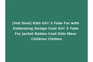 [Hot Item] Kids Girl′ S Fake Fur with Embossing Design Coat Girl′ S Fake Fur Jacket Babies Coat Kids Wear Children Clothes