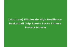 [Hot Item] Wholesale High Resilience Basketball Grip Sports Socks Fitness Protect Muscle