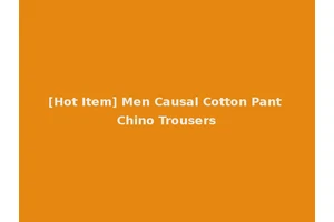 [Hot Item] Men Causal Cotton Pant Chino Trousers